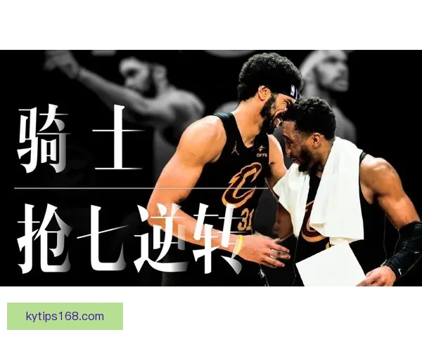 骑士抢七力克对手晋级阿伦内线统治哈登体系质疑被彻底打破